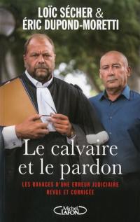 Le calvaire et le pardon : les ravages d'une erreur judiciaire revue et corrigée