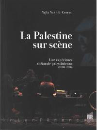 La Palestine sur scène : une expérience théâtrale palestinienne (2006-2016)