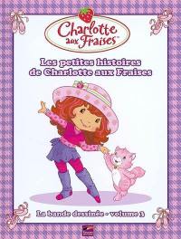 La bande dessinée de Charlotte aux fraises. Vol. 3. Les petites histoires de Charlotte aux fraises