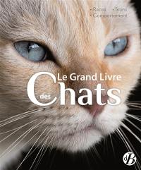 Le grand livre des chats : races, soins, comportement