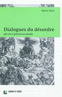 Dialogues du désordre : qui est à présent au monde : des causes d'iceluy, et du moyen pour y remedier, desquelz l'ordre et le tiltre s'ensuit