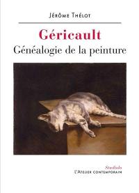 Géricault : généalogie de la peinture