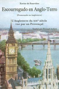 Escourregudo en Anglo-Terro. Promenade en Angleterre : l'Angleterre du XIXe siècle vue par un Provençal