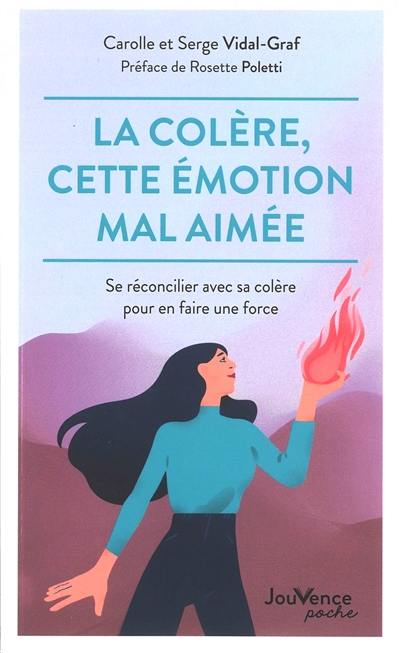 La colère, cette émotion mal aimée : se réconcilier avec sa colère pour en faire une force