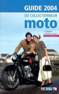 Guide 2004 du collectionneur moto : adresses, conseils, infos, cote exclusive