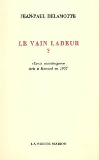 Le vain labeur ? : conte cantabrigien écrit à Harvard en 1957