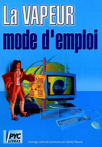 La vapeur, mode d'emploi