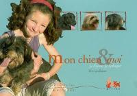 Mon chien & moi : je l'aime, je l'éduque