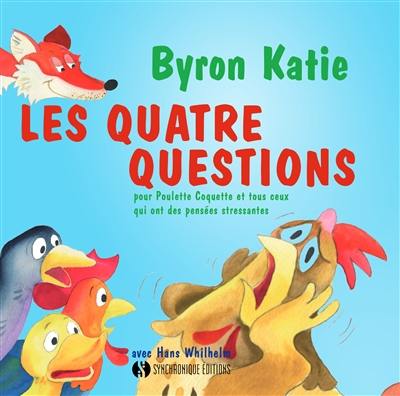 Les quatre questions : pour Poulette Coquette et tous ceux qui ont des pensées stressantes