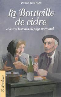 La bouteille de cidre : et autres histoires du pays normand