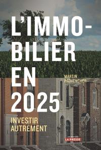 L'immobilier en 2025 : investir autrement