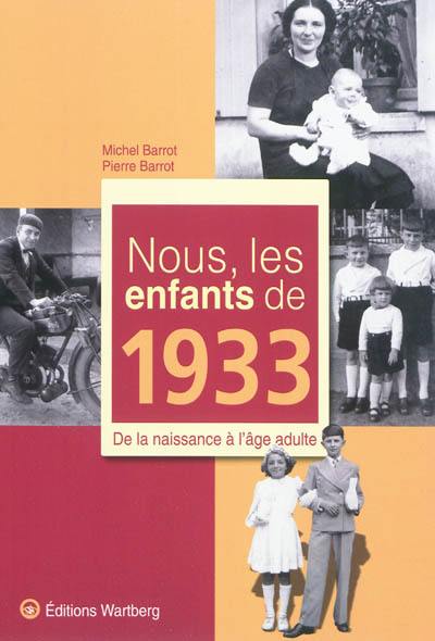 Nous, les enfants de 1933 : de la naissance à l'âge adulte