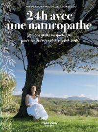 24 h avec une naturopathe : les bons gestes au quotidien pour améliorer votre capital santé