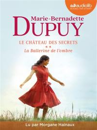 Le château des secrets. Vol. 2. La ballerine de l'ombre