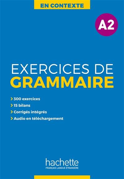 En contexte : exercices de grammaire, niveau A2