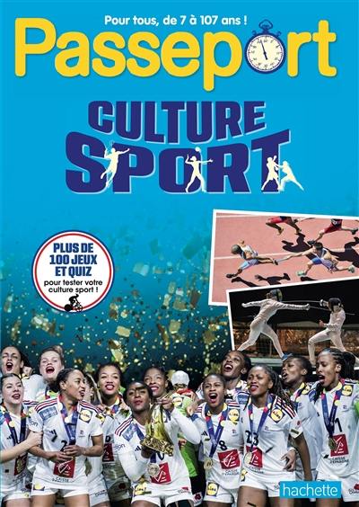 Passeport culture sport : pour tous, de 7 à 107 ans ! : plus de 100 jeux et quiz pour tester votre culture sport !