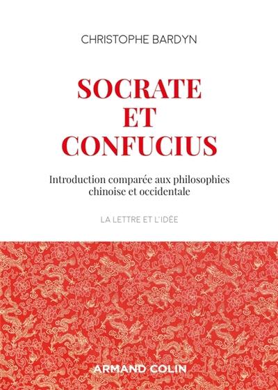 Socrate et Confucius : introduction comparée aux philosophies chinoise et occidentale