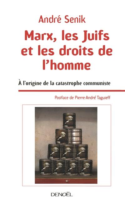 Marx, les Juifs et les droits de l'homme : à l'origine de la catastrophe communiste