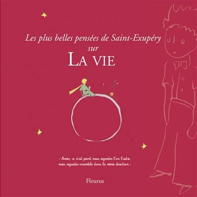 Les plus belles pensées d'Antoine de Saint-Exupéry sur la vie