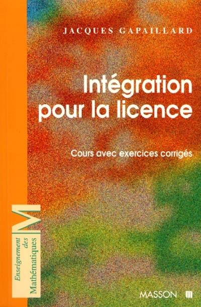 Intégration pour la licence : cours avec exercices corrigés