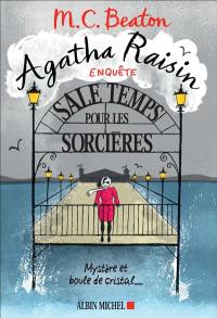 Agatha Raisin enquête. Vol. 9. Sale temps pour les sorcières