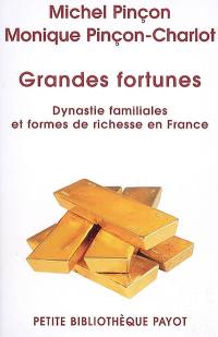 Grandes fortunes : dynasties familiales et formes de richesse en France