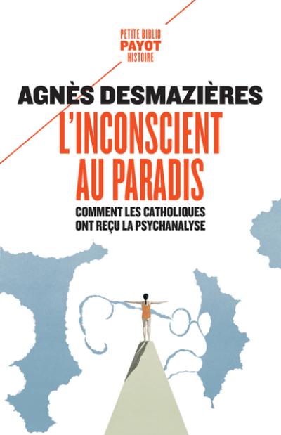 L'inconscient au paradis : comment les catholiques ont reçu la psychanalyse (1920-1965)