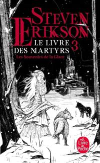 Le livre des martyrs. Vol. 3. Les souvenirs de la glace