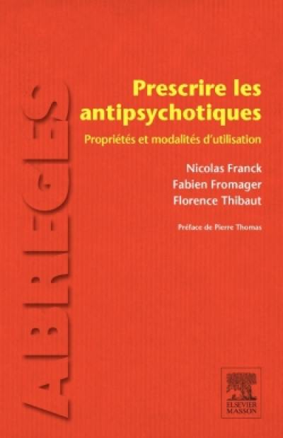 Prescrire les antipsychotiques : propriétés et modalités d'utilisation