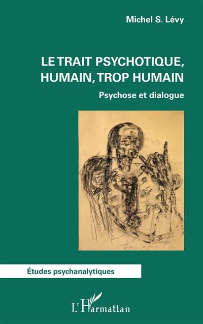 Le trait psychotique, humain, trop humain : psychose et dialogue