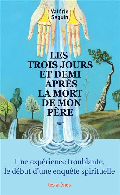 Les trois jours et demi après la mort de mon père : récit