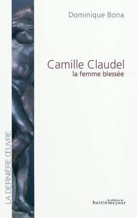 Camille Claudel, la femme blessée