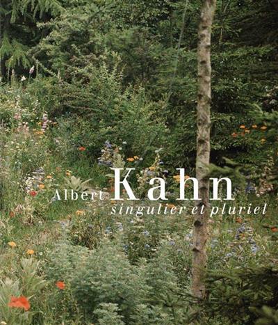 Albert Kahn : singulier et pluriel