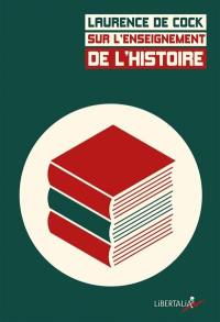 Sur l'enseignement de l'histoire : débats, programmes et pratiques du XIXe siècle à aujourd'hui