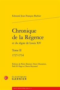 Chronique de la Régence et du règne de Louis XV. Vol. 2. 1727-1734