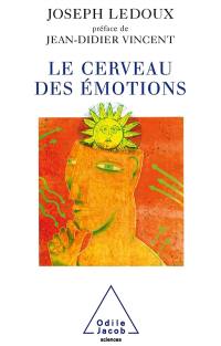 Le cerveau des émotions : les mystérieux fondements de notre vie émotionnelle