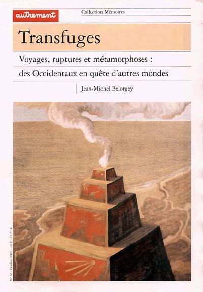 Transfuges : voyages, ruptures et métamorphoses : des Occidentaux en quête d'autres mondes