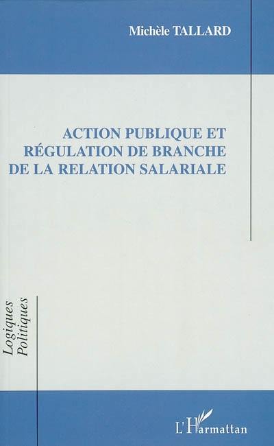 Action publique et régulation de branche de la relation salariale