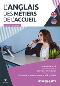 L'anglais des métiers de l'accueil : le vocabulaire clé, des mises en situation, l'essentiel pour communiquer efficacement