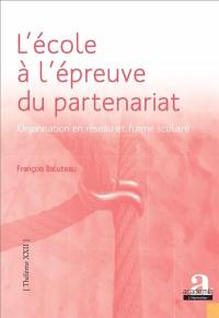 L'école à l'épreuve du partenariat : organisation en réseau et forme scolaire