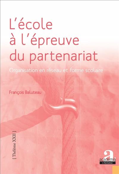 L'école à l'épreuve du partenariat : organisation en réseau et forme scolaire