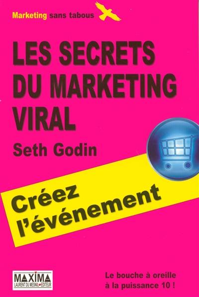 Les secrets du marketing viral : le bouche à oreille à la puissance 10 !