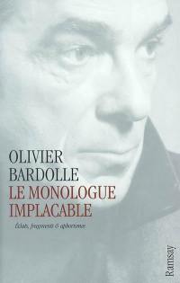 Le monologue implacable : éclats, fragments et aphorismes