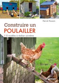 Construire un poulailler : 12 modèles à réaliser soi-même