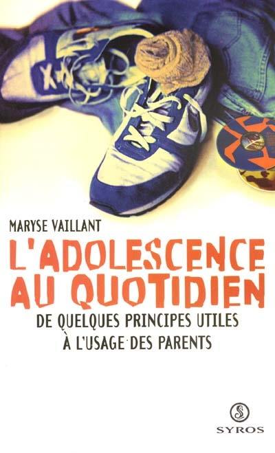 L'adolescence au quotidien : de quelques principes utiles à l'usage des parents