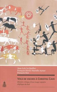 Vols de vaches à Christol Cave : histoire critique d'une image rupestre d'Afrique du Sud