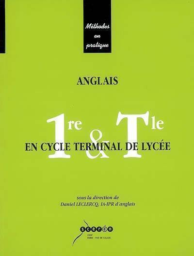 Anglais en cycle terminal de lycée : 1re & Tle