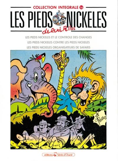 Les Pieds nickelés : intégrale. Vol. 16. Les Pieds nickelés et le contrôle des changes. Les Pieds nickelés contre les Pieds nickelés. Les Pieds nickelés organisateurs de safaris