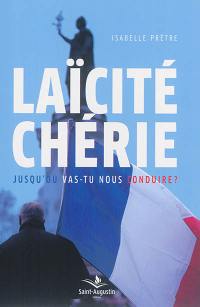 Laïcité chérie... : jusqu'où vas-tu nous conduire ?