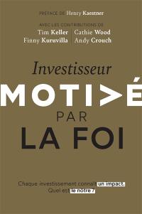 Investisseur motivé par la foi : chaque investissement connaît un impact. Quel est le nôtre ?